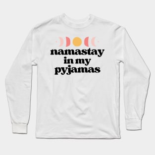 namastay in my pyjamas | black Long Sleeve T-Shirt